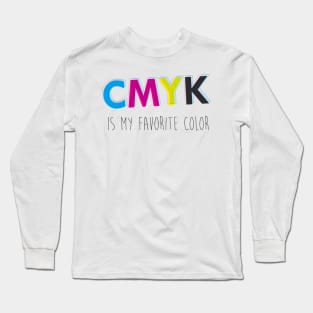 CMYK is my favorite color Long Sleeve T-Shirt